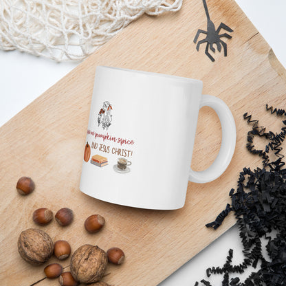 Pumpkin Spice and Jesus Christ White glossy mug