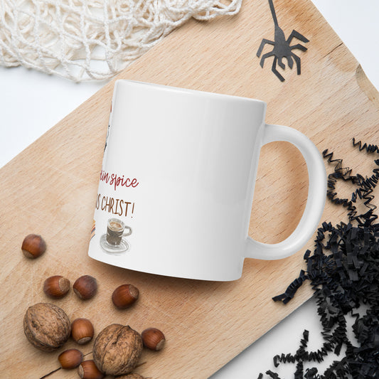 Pumpkin Spice and Jesus Christ White glossy mug